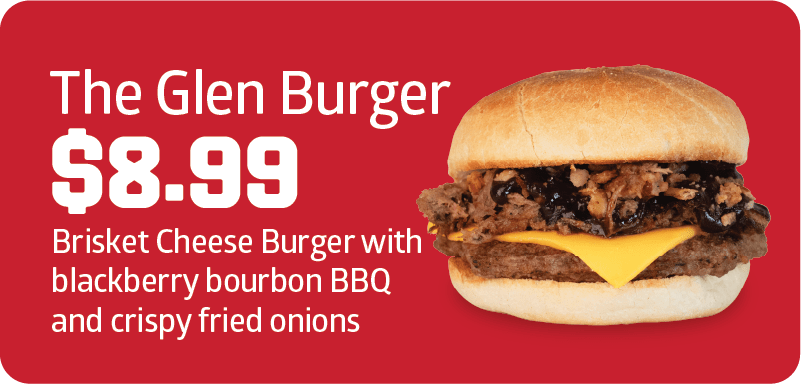 The Glen Burger is a cheese burger, topped with brisket, blackberry bourbon barbeque sauce, and crispy fried onions. The Glen Burger costs $8.99